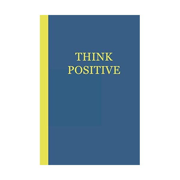 Journal: Think Positive (Blue and Yellow) 6x9 - GRAPH JOURNAL - Journal with graph paper pages, square grid pattern