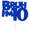 Bruh I'm 10 Cake Topper, It's My Birthday Bro,Cheers to 10 Years/Out Single Digits for Big Brother, Happy 10th Birthday Party Decorations Supplies for Kids Boys, Blue Glitter