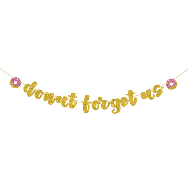 Donut Forget Us Banner, Going Away Decor, Fiesta/Farewell/Career Change/Bachelorette/Retirement Party Decorations Supplies - Gold Glitter