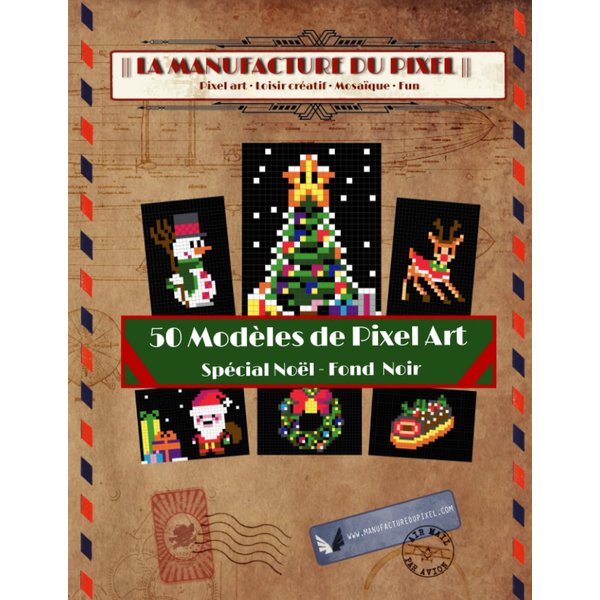 50 modèles de Pixel Art - Spécial Noël - Fond Noir - La Manufacture du Pixel (French Edition)