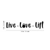 Vinyl Wall Art Decal - Live Love Lift - 6" x 30" - Trendy Inspirational Positive Good Vibes Quote Sticker for Fitness Gym Workout Center Playroom Office Decor (Black)