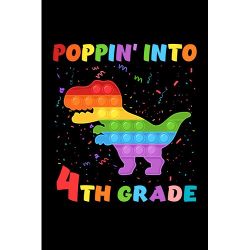Poppin' Into 4th Grade Trendy Sensory Fidget Toy Dinosaur: Funny Notebook Planner - 6x9 inch Daily Planner Journal, To Do List Notebook, Daily Organizer, 120 Pages