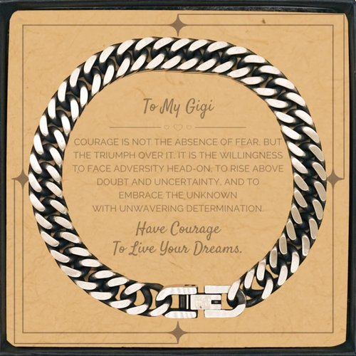 Gigi Gifts, To Gigi, Have Courage To Live Your Dreams Cuban Link Chain Bracelet, Jewelry for Gigi, Gift for Her, Graduation Birthday Christmas Jewelry Gift for Him.