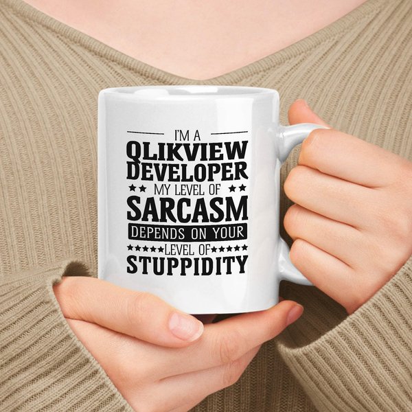 muggable Gift For Qlikview Developer 11oz, 15oz White Ceramic Mug - My Level Of Sarcasm Depends On Your Level