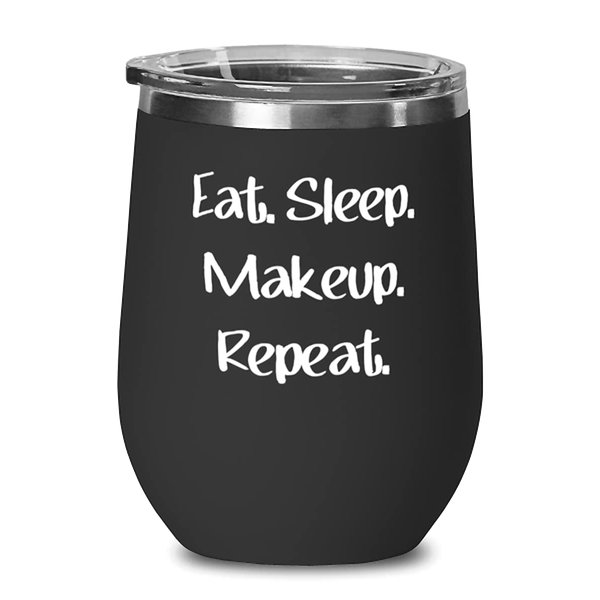 Brilliant Makeup s, Eat. Sleep. Makeup. Repeat, Birthday Wine Glass For Makeup
