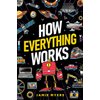 How Everything Works: Electricity, Technology, Engineering, Robotics, The Human Body, Ecosystems, Flight, Sound, and So Much More!