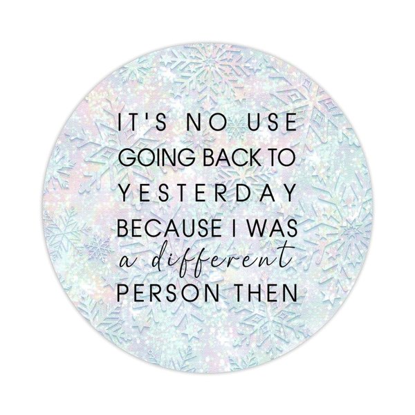 100pcs Words Quotes Round Stickers It's No Use Going Back to Yesterday Because I was A Different Person Then Label Stickers Decals for Card Envelopes Seals Boxes Holiday Xmas Gifts 2in