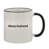 Molandra Products Always Hydrated - 11oz Ceramic Colored Rim & Handle Coffee Mug, Black