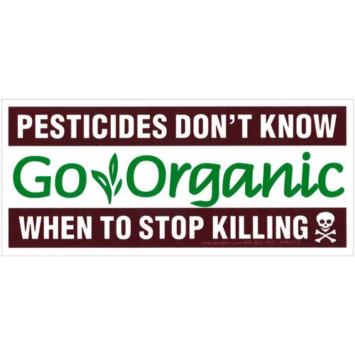 Peace Resource Project Pesticides Don't Know When to Stop Killing, Go Organic - Small Bumper Sticker or Laptop Decal (5.625" X 2.5")