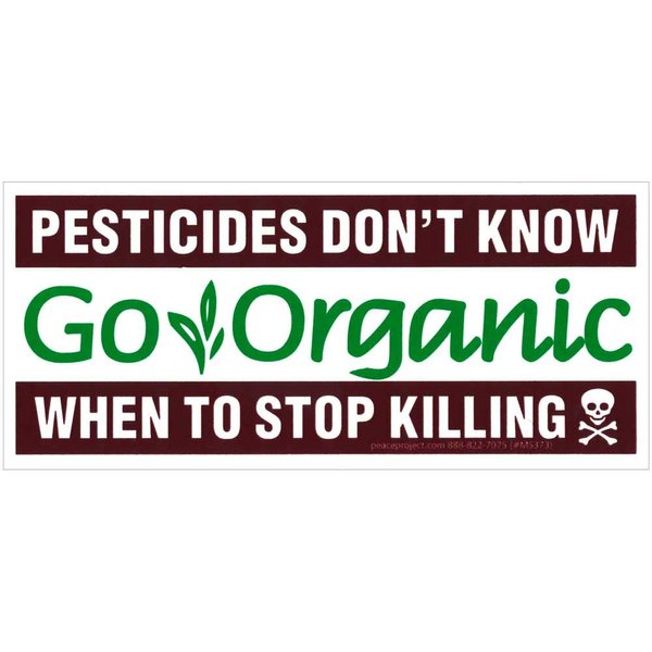 Peace Resource Project Pesticides Don't Know When to Stop Killing, Go Organic - Small Bumper Sticker or Laptop Decal (5.625" X 2.5")