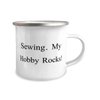 Sewing Gifts For Friends, Sewing. My Hobby Rocks!, Reusable Sewing 12oz Camper Mug, From Friends, Humor, Laugh, Gag, Present, Gift idea