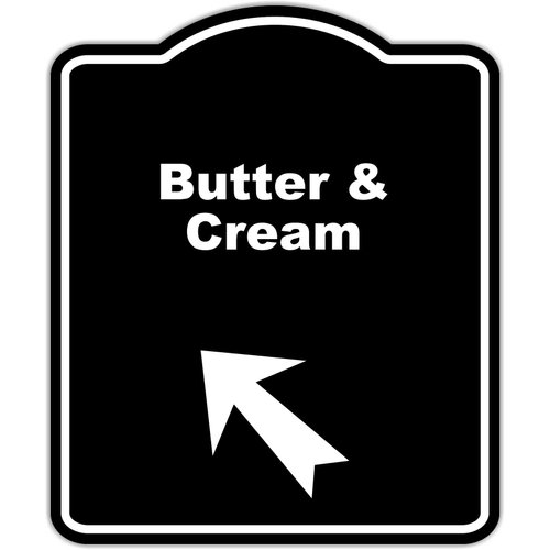 Butter & Cream Black Sign Arrow Up Left Aluminum Composite Sign 20 x 24 inches