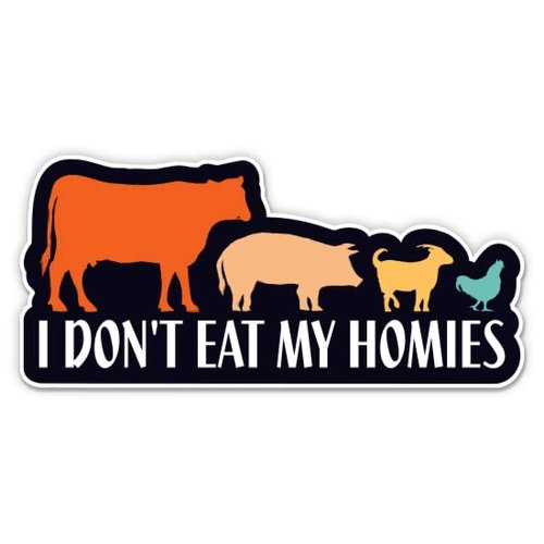 I Don't Eat My Homies Sticker - 3" Laptop Sticker - Waterproof Vinyl for Car, Phone, Water Bottle - Funny Vegan Vegetarian Animals Decal