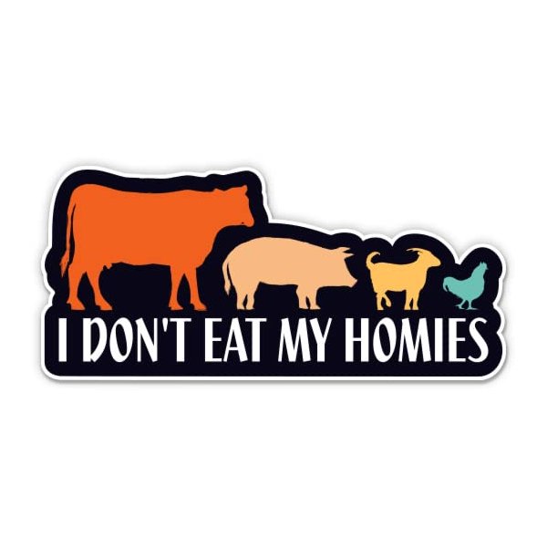 I Don't Eat My Homies Sticker - 3" Laptop Sticker - Waterproof Vinyl for Car, Phone, Water Bottle - Funny Vegan Vegetarian Animals Decal