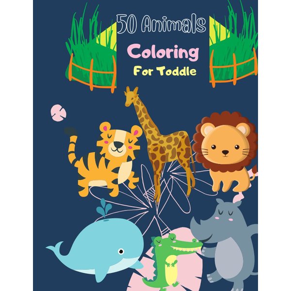 my first 50 animals coloring book: for kids,ages 2-4 ages 4-8,boys,girls,toddlers,paperback