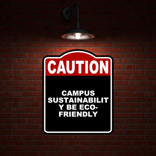 CAMPUS SUSTAINABILITY BE ECO-FRIENDLY Caution Red Black Aluminum Composite Sign 8.5 x 10 inches