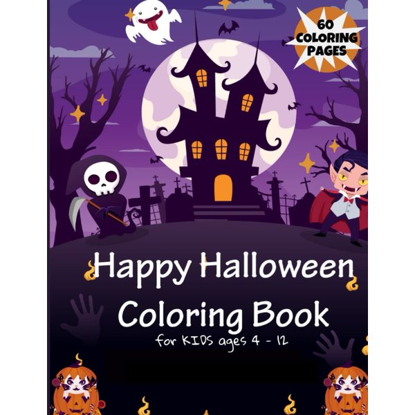 Happy Halloween Coloring Book for Kids Ages 4 - 12: Over 60 Spooky Cute New Collections Unique Hand Drawn Halloween Coloring Pages for Kids All Ages ... Toddlers, Preschoolers and Elementary School