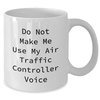 Air Traffic Controller Gifts White Coffee Mug - Do Not Make Me Use My Air Traffic Controller Voice Funny Quote - Gifts from Men to Air Traffic Controller Friends for Graduation