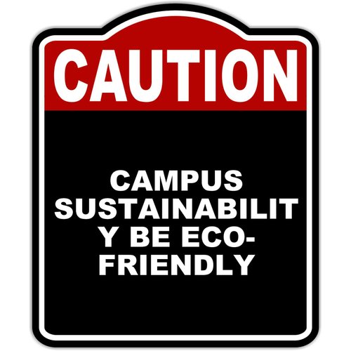 CAMPUS SUSTAINABILITY BE ECO-FRIENDLY Caution Red Black Aluminum Composite Sign 8.5 x 10 inches