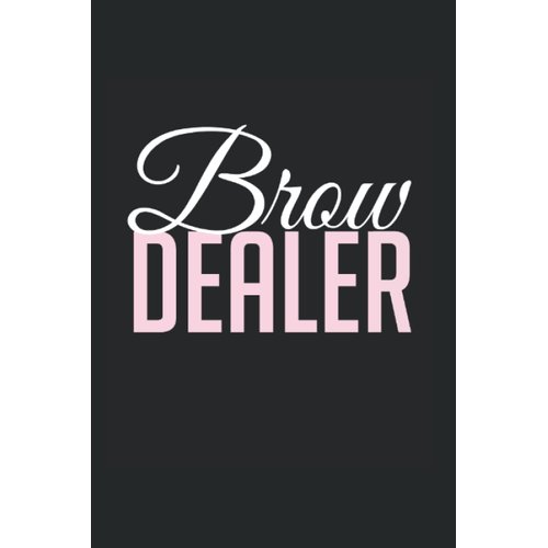 Brow Dealer Eyebrow Dealer Brow Tech Brow Artist: Graph Grid Notebook/Journal (6” X 9”) Brow Dealer Quote For Brow Artists & Brow Techs