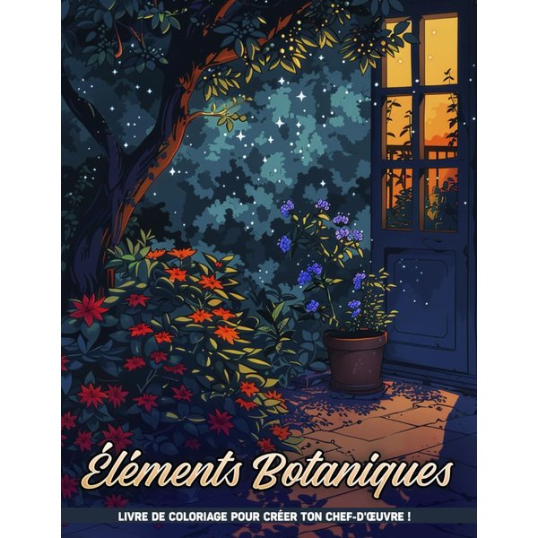 Éléments Botaniques Livres De Coloriage Pour Adultes: Pages de coloriage botaniques pour femmes adultes, fleurs pour calmer l'esprit et soulager le ... adolescents, adultes. (French Edition)