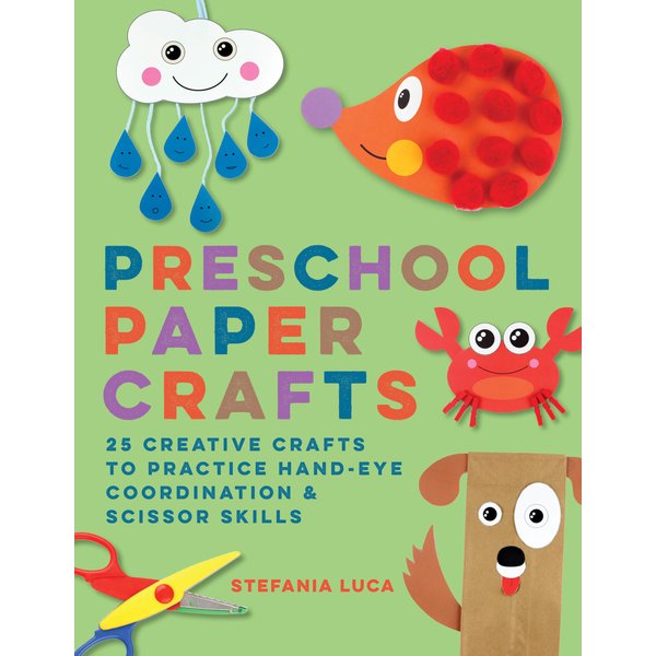 Preschool Paper Crafts: 25 Creative Crafts to Practice Hand-Eye Coordination & Scissor Skills
