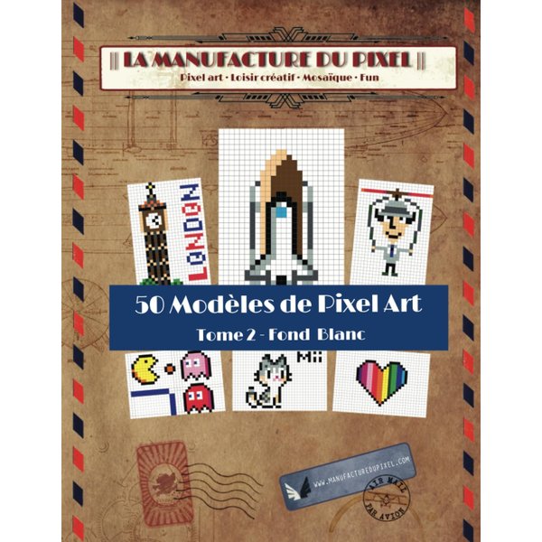 50 Modèles de Pixel Art - T2 Fond Blanc - La Manufacture du Pixel (French Edition)