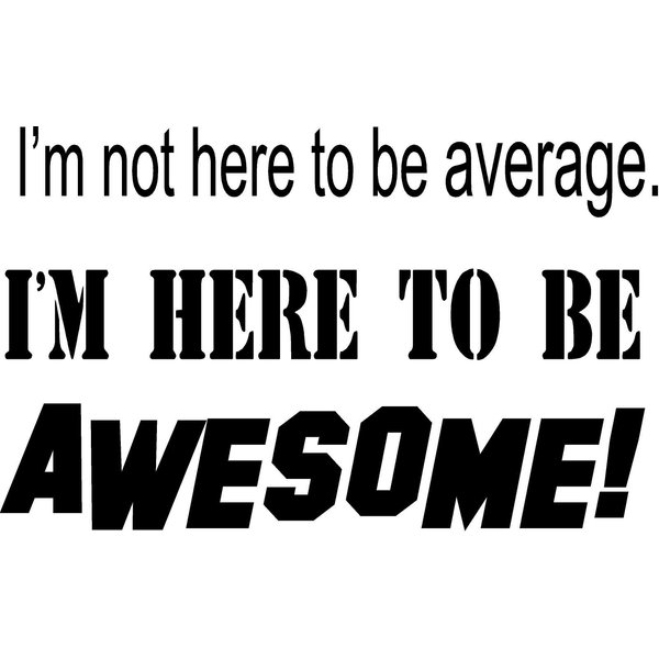 CreativeSignsnDesigns I'm not here to be Average.Awesome- Sports Gym Fitness Vinyl Wall Decal (White)