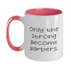 Only the Strong Become Barbers. Barber Two Tone 11oz Mug, Fun Barber Gifts, Cup For Coworkers from Friends, Barber scissors, Barber clippers, Barber combs, Barber razors, Barber supplies