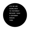 It's No Use Going Back to Yesterday Because I was A Different Person Then Round Label Stickers 100pcs Circle Decals for Water Bottle Luggages Laptop Computer Envelopes Seals Card Boxes 1.5in