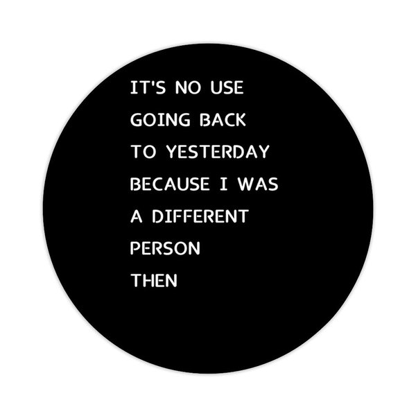 It's No Use Going Back to Yesterday Because I was A Different Person Then Round Label Stickers 100pcs Circle Decals for Water Bottle Luggages Laptop Computer Envelopes Seals Card Boxes 1.5in