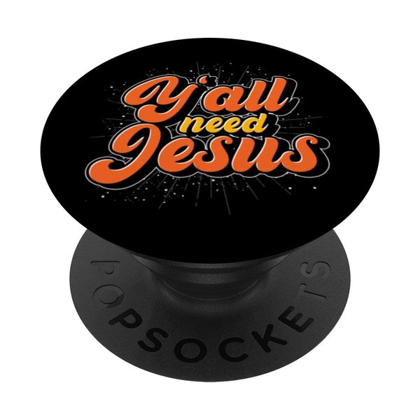 Yall Need Jesus Christ Funny Christian Devotee Jesus PopSockets PopGrip: Swappable Grip for Phones & Tablets