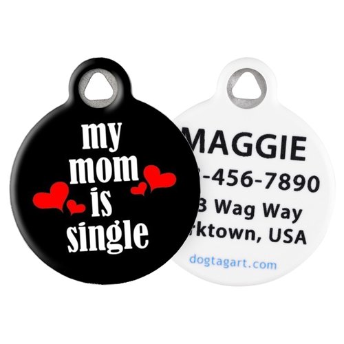 Mom is Single - Custom Pet ID Tag for Dogs and Cats - Dog Tag Art - Small Size