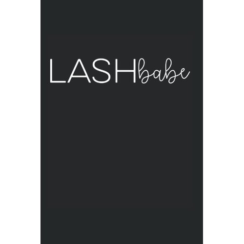 Lash Babe Lash Artist Eyelash Lash Technician: Dot Grid Notebook/Journal (6” X 9”) Lash Babe Saying For Lash Artists & Lash Techs