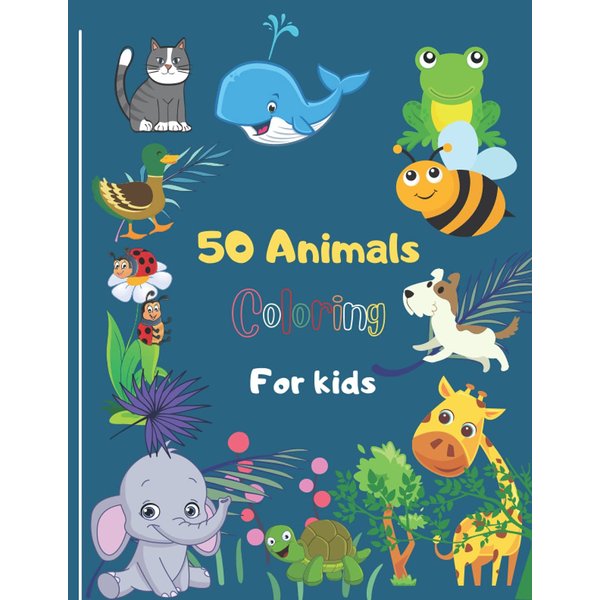 50 animals coloring book: for kids,ages 2-4 ages 4-8,boys,girls,toddlers,paperback