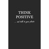 Journal: Think Positive… and talk to your plants 6x9 - DOT JOURNAL - Journal with dot grid paper - dotted pages with light grey dots