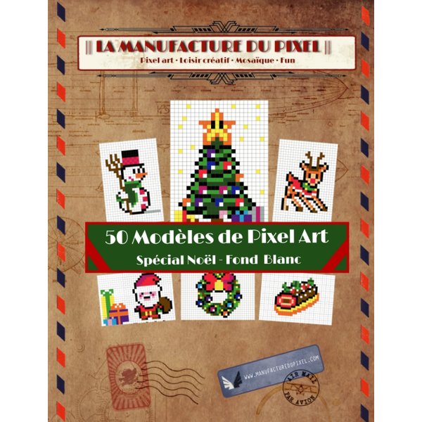 50 modèles de Pixel Art - Spécial Noël - Fond Blanc - La Manufacture du Pixel (French Edition)