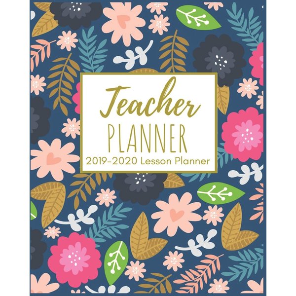 Teacher Planner: Beautiful Colorful Florals 2019-2020 Teacher Lesson Planner for Lesson Planning, Productivity, Time Management Lesson Plan Calendar ... July 2020. (Teacher Planning Book 2019-2020)