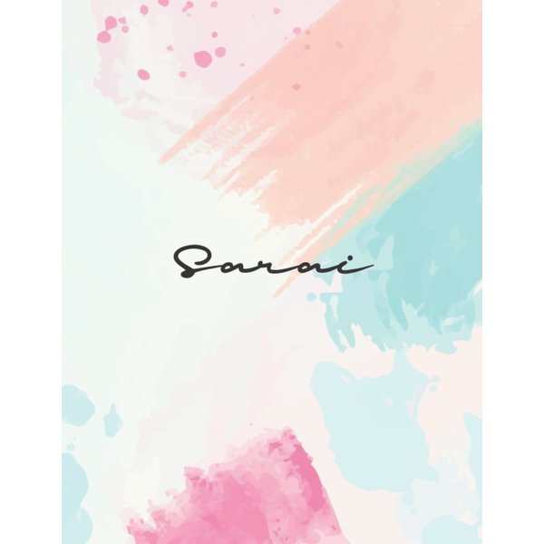 Sarai: Notebook Personal Name Wide Lined Rule Paper | Notebook The Notebook For Writing Journal or Diary Women & Girls Gift for Birthday, For Student | 160 Pages Size 8.5x11inch | Vol.436