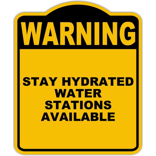 STAY HYDRATED WATER STATIONS AVAILABLE Warning Yellow Black Aluminum Composite Sign 8.5 x 10 inches