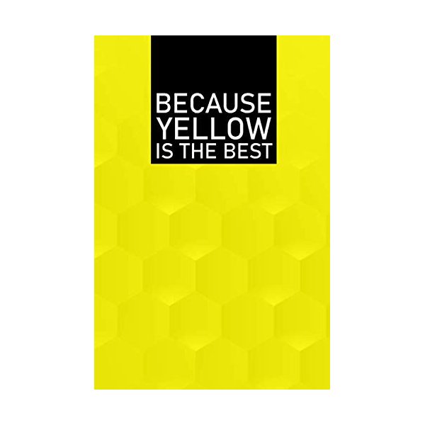 Funny Chemical Engineer Notebook University Graduation , Because Yellow is The Best ,gift: Lined Notebook / Journal Gift, 100 Pages, 6x9, Soft Cover, Matte Finish