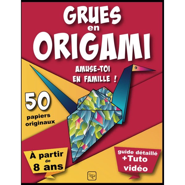 Grues en Origami, amuse-toi en famille, 50 papiers originaux, à partir de 8 ans, guide détaillé + tuto vidéo: origami pour enfant, papier origami à découper (French Edition)