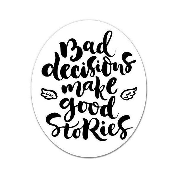 GT Graphics Bad Decisions Make Good Stories Funny - 12" Vinyl Sticker Waterproof Decal