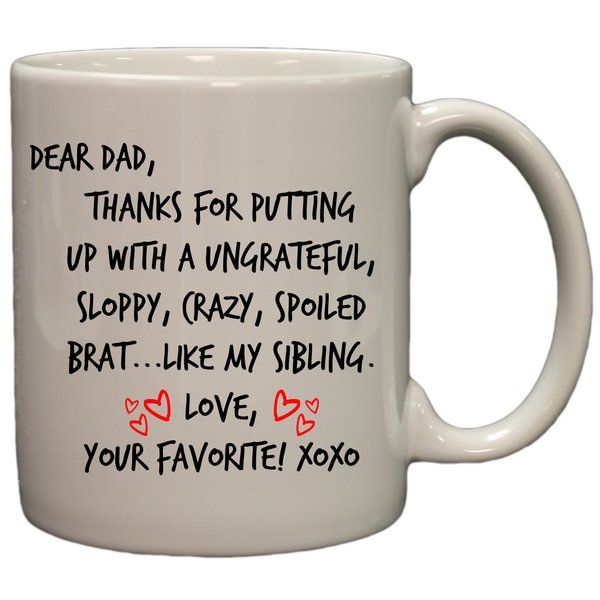 Dear Dad,....Love, Your Favorite Funny Sibling Rivalry 11oz. Coffee Mug by Linda's Gifts