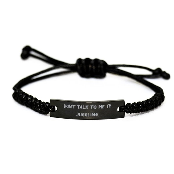 Reusable Juggling Gifts, Don't Talk to Me. I'm Juggling, Useful Holiday Black Rope Bracelet Gifts for Men Women