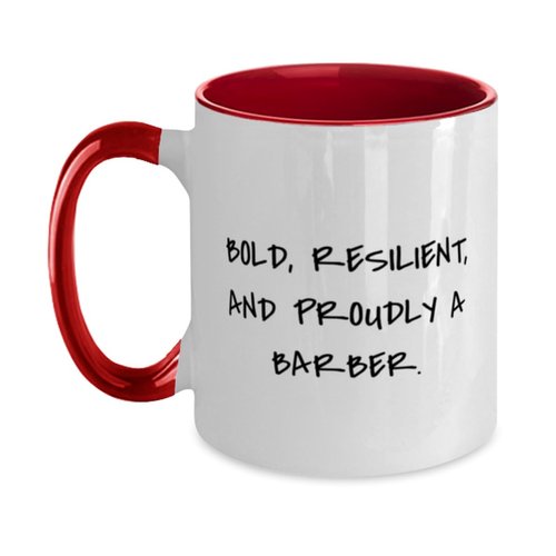 New Barber Gifts, BOLD, RESILIENT, AND PROUDLY A BARBER, Birthday Unique Gifts, Two Tone 11oz Mug For Barber from Friends, Barber gift ideas, Barber gifts for him, Barber gifts for her, Unique barber