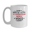 Whizk IV Hydration Nurse Mug Funny Coffee Gift - Don't Make Me Use My Voice Intravenous Hydration Birthday Appreciation Thank You Retirement Women Men Mom Dad Tea Cup MVO0934