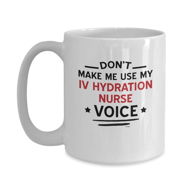 Whizk IV Hydration Nurse Mug Funny Coffee Gift - Don't Make Me Use My Voice Intravenous Hydration Birthday Appreciation Thank You Retirement Women Men Mom Dad Tea Cup MVO0934