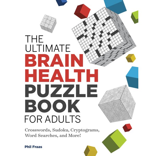 The Ultimate Brain Health Puzzle Book for Adults: Crosswords, Sudoku, Cryptograms, Word Searches, and More! (Ultimate Brain Health Puzzle Books)