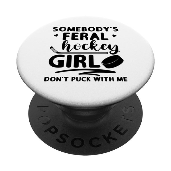 Somebodys Feral Hockey Girl Don't Puck With Me Hockey Girls PopSockets Adhesive PopGrip